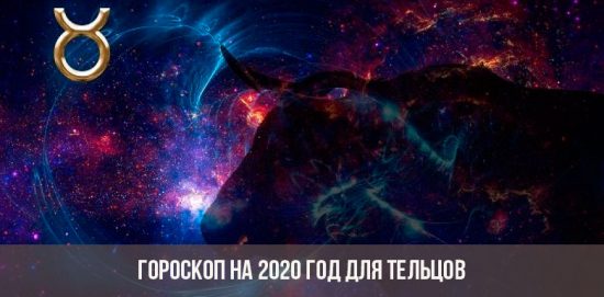 Гороскоп на 2020 год для Тельцов